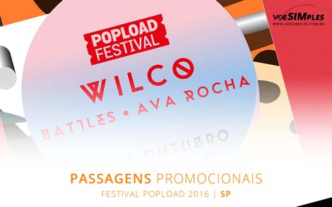 Passagens aéreas promocionais para o Popload Festival São Paulo
