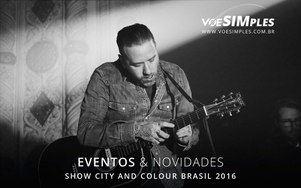 fotos-show-city-and-colour-brasil-2016-voesimples-passagem-aerea-promocional-city-and-colour-promocao-passagens-aereas-city-and-colour-2016-01