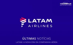 LATAM: A nova era da Companhia Aérea