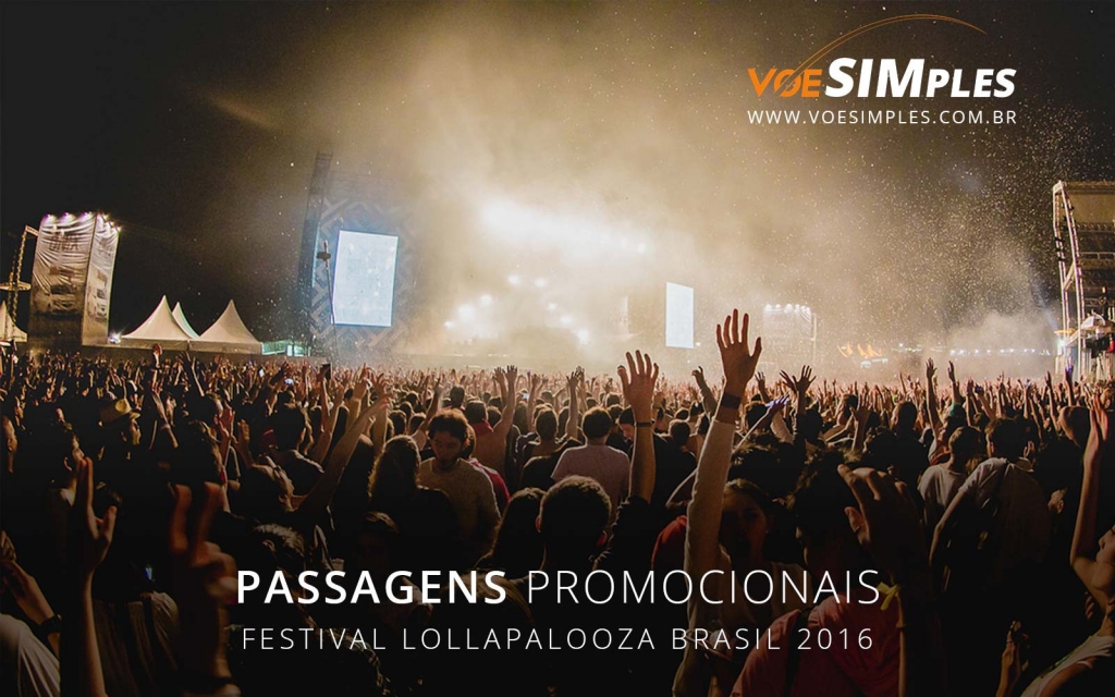 passagem-aereas-promocionais-festival-lolla-palooza-brasil-2016-voe-simples-passagens-aereas-baratas-promocao-passagem-aviao-passagens-aereas-lllapalooza-brasil-2016